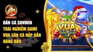Bắn Cá Sunwin – Chinh Phục Đại Dương, Rinh Thưởng Khủng