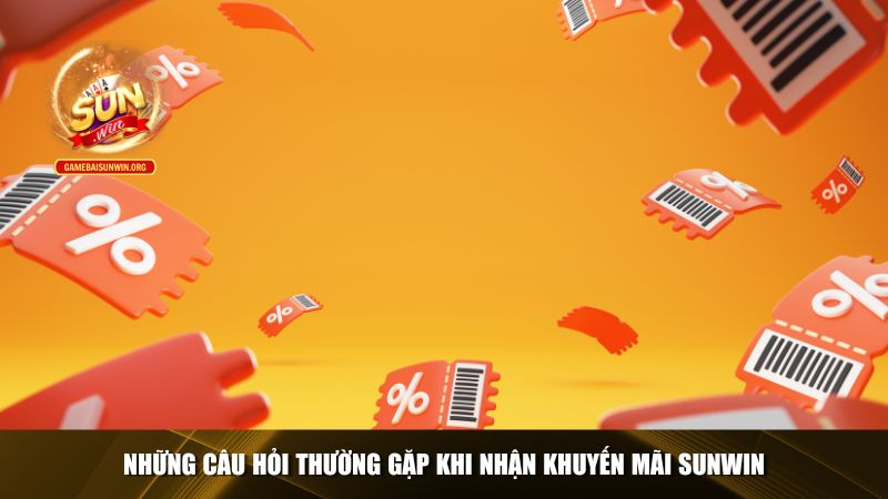 Những câu hỏi thường gặp khi nhận khuyến mãi Sunwin