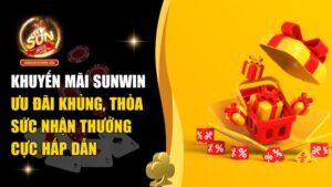 Khuyến Mãi Sunwin – Chương Trình Ưu Đãi Hấp Dẫn Cho Mọi Thành Viên