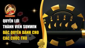 Quyền Lợi Thành Viên Sunwin – Thông Tin Quan Trọng Cần Biết